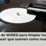 La guía de WIRED para limpiar tus vinilos y hacer que suenen como nuevos