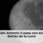 La misión Artemis II pasa con éxito por detrás de la Luna