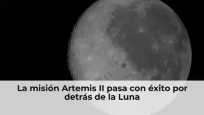 La misión Artemis II pasa con éxito por detrás de la Luna