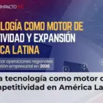 La tecnología como motor de competitividad en América Latina