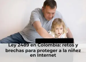 Ley 2489 en Colombia: retos y brechas para proteger a la niñez en Internet