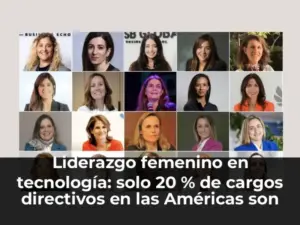 Liderazgo femenino en tecnología: solo 20 % de cargos directivos en las Américas son mujeres