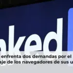 LinkedIn enfrenta dos demandas por el presunto espionaje de los navegadores de sus usuarios