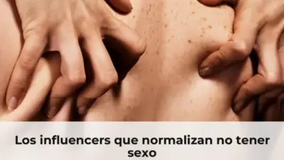 Los influencers que normalizan no tener sexo