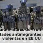 Los paramilitares de Trump: Las unidades antimigrantes más violentas en EE UU