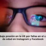 Meta bajo presión en la UE por fallas en el control de edad en Instagram y Facebook