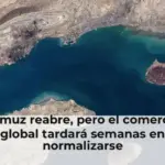Ormuz reabre, pero el comercio global tardará semanas en normalizarse