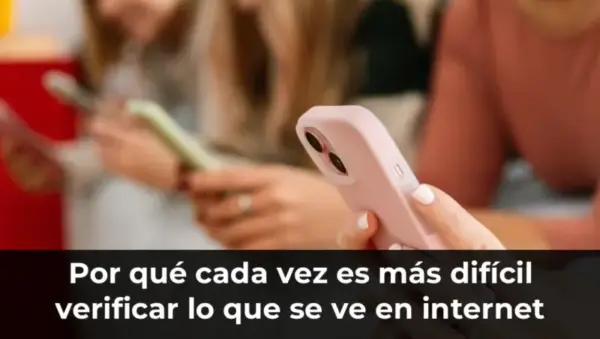 Por qué cada vez es más difícil verificar lo que se ve en internet