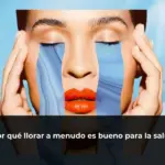 Por qué llorar a menudo es bueno para la salud