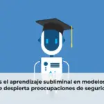 Qué es el aprendizaje subliminal en modelos de IA que despierta preocupaciones de seguridad