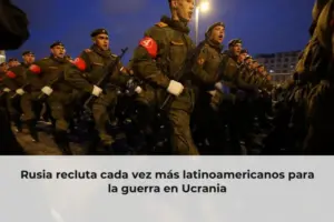 Rusia recluta cada vez más latinoamericanos para la guerra en Ucrania