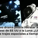 Un nuevo drama podría retrasar aún más el regreso de EE UU a la Luna: ¿Llegarán los trajes espaciales a tiempo?