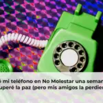Usé mi teléfono en No Molestar una semana y recuperé la paz (pero mis amigos la perdieron)