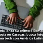 Venezuela lanza su primera Semana de la Tecnología en Caracas: busca integrar su ecosistema tech con América Latina y atraer inversión