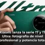 Xiaomi lanza la serie 17 y 17 Ultra: fotografía de nivel profesional y potencia total con Leica para ser el 'amo de la noche'