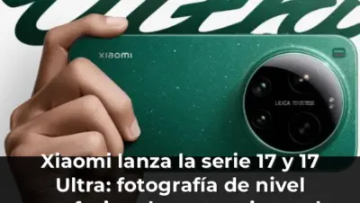 Xiaomi lanza la serie 17 y 17 Ultra: fotografía de nivel profesional y potencia total con Leica para ser el 'amo de la n