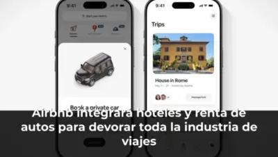 Airbnb integrará hoteles y renta de autos para devorar toda la industria de viajes