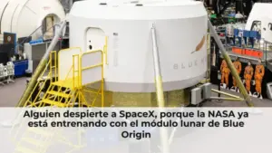 Alguien despierte a SpaceX, porque la NASA ya está entrenando con el módulo lunar de Blue Origin