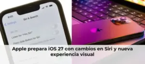 Apple prepara iOS 27 con cambios en Siri y nueva experiencia visual