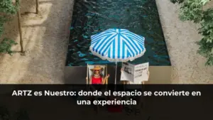 ARTZ es Nuestro: donde el espacio se convierte en una experiencia