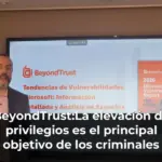 BeyondTrust:La elevación de privilegios es el principal objetivo de los criminales