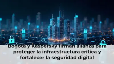 Bogotá y Kaspersky firman alianza para proteger la infraestructura crítica y fortalecer la seguridad digital
