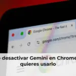 Cómo desactivar Gemini en Chrome si no quieres usarlo