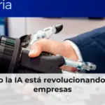 Cómo la IA está revolucionando a las empresas