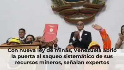 Con nueva ley de minas, Venezuela abrió la puerta al saqueo sistemático de sus recursos mineros, señalan expertos