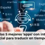 Conozca las 5 mejores 'apps' con inteligencia artificial para traducir en tiempo real