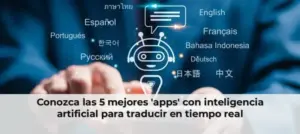 Conozca las 5 mejores 'apps' con inteligencia artificial para traducir en tiempo real