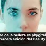 El futuro de la belleza es phygital: Así se vivió la tercera edición del Beauty Festival