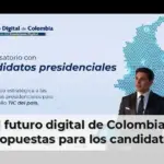 El futuro digital de Colombia y propuestas para los candidatos