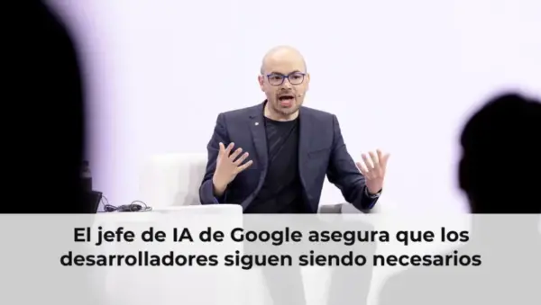 El jefe de IA de Google asegura que los desarrolladores siguen siendo necesarios