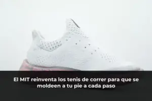 El MIT reinventa los tenis de correr para que se moldeen a tu pie a cada paso