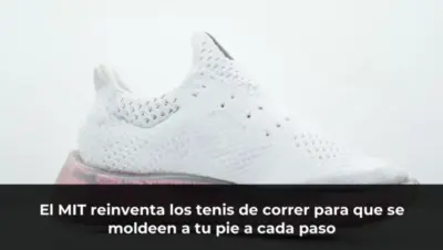 El MIT reinventa los tenis de correr para que se moldeen a tu pie a cada paso