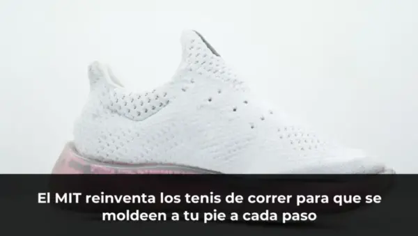 El MIT reinventa los tenis de correr para que se moldeen a tu pie a cada paso