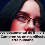 El nuevo documental de Billie Eilish y James Cameron es un manifiesto por el arte humano