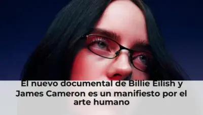El nuevo documental de Billie Eilish y James Cameron es un manifiesto por el arte humano