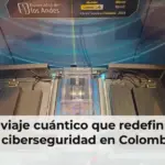 El viaje cuántico que redefinirá la ciberseguridad en Colombia