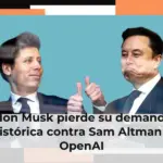 Elon Musk pierde su demanda histórica contra Sam Altman y OpenAI