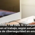 En Colombia, 1 de cada 10 trabajadores ve pornografía en el trabajo, según estudio: alerta por riesgos de ciberseguridad en empresas