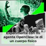 Experimenté con mi agente OpenClaw: le di un cuerpo físico