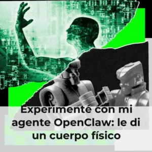 Experimenté con mi agente OpenClaw: le di un cuerpo físico