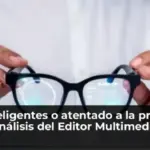 ¿Gafas inteligentes o atentado a la privacidad? | Análisis del Editor Multimedia