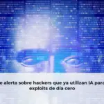 Google alerta sobre hackers que ya utilizan IA para crear exploits de día cero