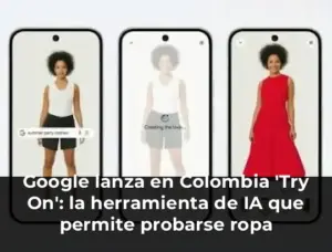 Google lanza en Colombia 'Try On': la herramienta de IA que permite probarse ropa virtualmente