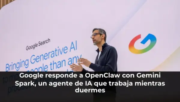 Google responde a OpenClaw con Gemini Spark, un agente de IA que trabaja mientras duermes