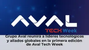 Grupo Aval reunirá a líderes tecnológicos y aliados globales en la primera edición de Aval Tech Week