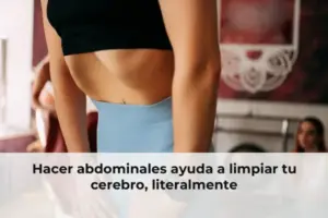 Hacer abdominales ayuda a limpiar tu cerebro, literalmente